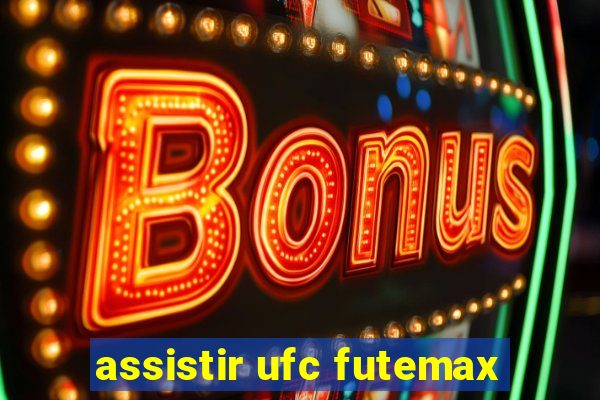 assistir ufc futemax